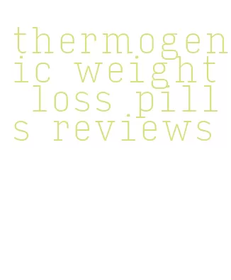 thermogenic weight loss pills reviews