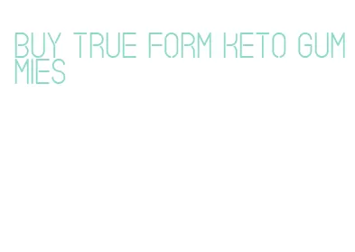 buy true form keto gummies