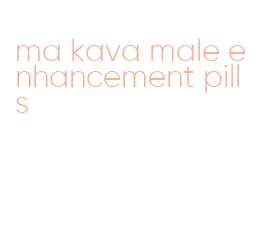ma kava male enhancement pills