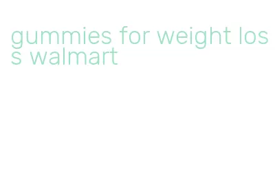gummies for weight loss walmart
