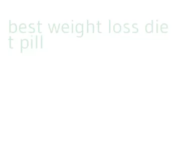 best weight loss diet pill