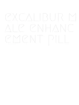 excalibur male enhancement pill