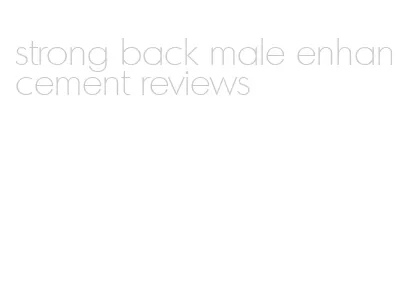 strong back male enhancement reviews