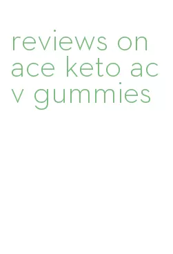 reviews on ace keto acv gummies