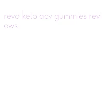 reva keto acv gummies reviews