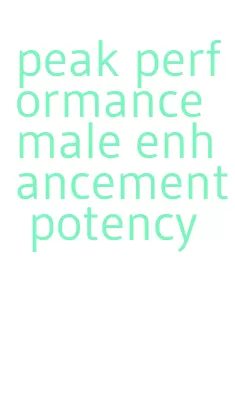 peak performance male enhancement potency