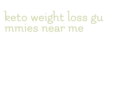 keto weight loss gummies near me