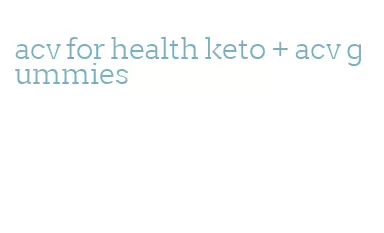 acv for health keto + acv gummies
