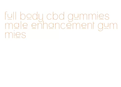 full body cbd gummies male enhancement gummies