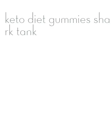 keto diet gummies shark tank