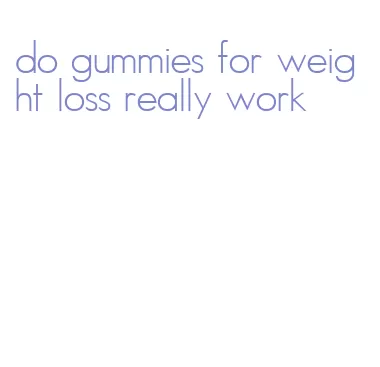 do gummies for weight loss really work