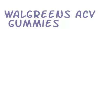 walgreens acv gummies
