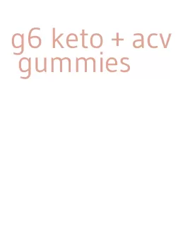 g6 keto + acv gummies