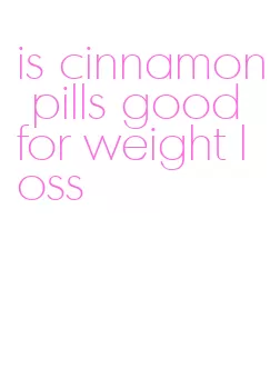 is cinnamon pills good for weight loss