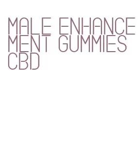 male enhancement gummies cbd