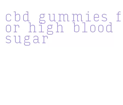 cbd gummies for high blood sugar