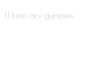 f1 keto acv gummies