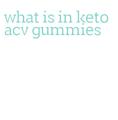 what is in keto acv gummies