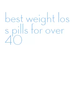 best weight loss pills for over 40