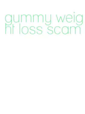 gummy weight loss scam