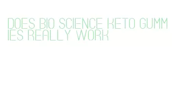 does bio science keto gummies really work