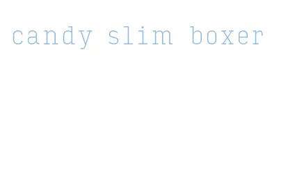 candy slim boxer