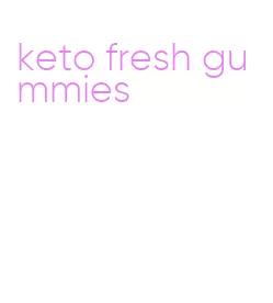 keto fresh gummies