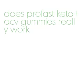 does profast keto+acv gummies really work