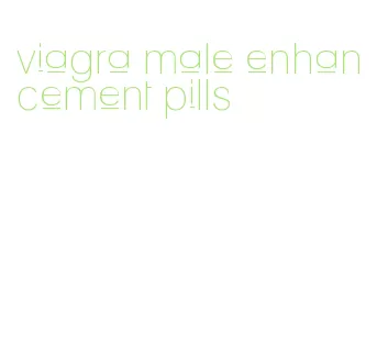 viagra male enhancement pills