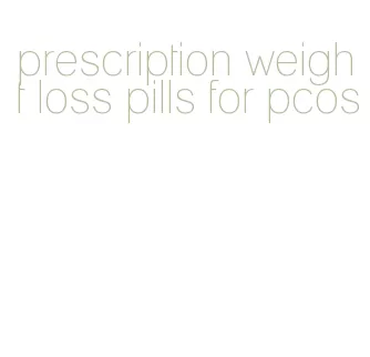 prescription weight loss pills for pcos