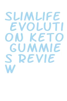 slimlife evolution keto gummies review
