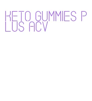 keto gummies plus acv