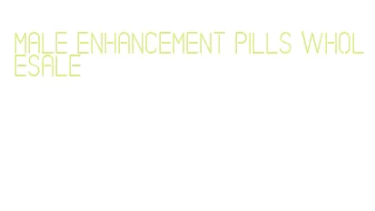 male enhancement pills wholesale