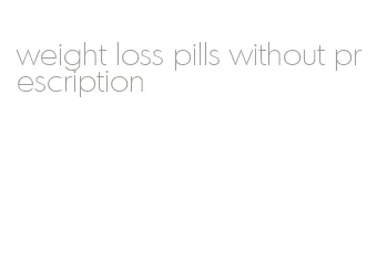 weight loss pills without prescription