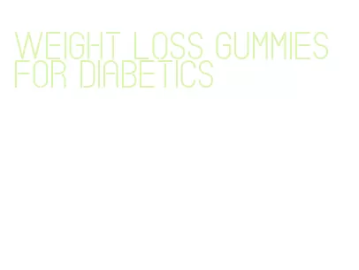 weight loss gummies for diabetics