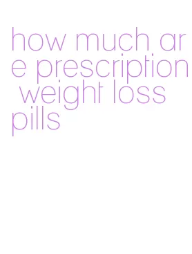 how much are prescription weight loss pills