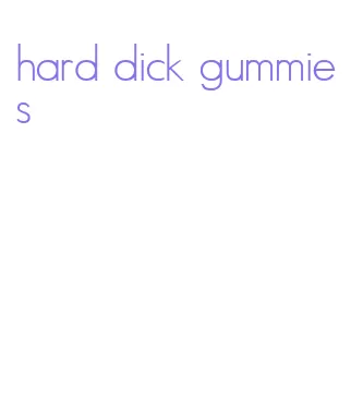 hard dick gummies