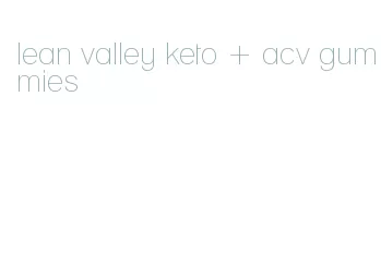 lean valley keto + acv gummies