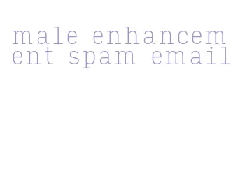 male enhancement spam email