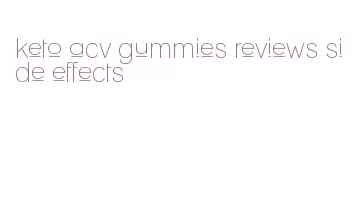 keto acv gummies reviews side effects