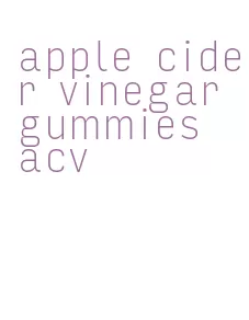 apple cider vinegar gummies acv