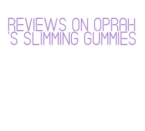 reviews on oprah's slimming gummies