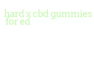 hard x cbd gummies for ed