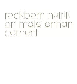rockborn nutrition male enhancement