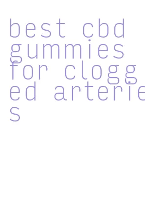 best cbd gummies for clogged arteries