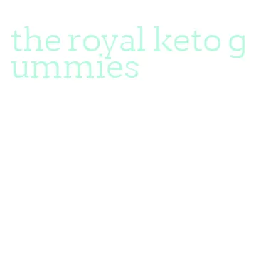 the royal keto gummies