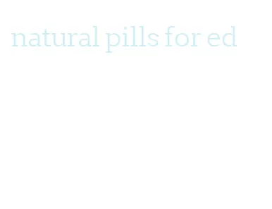 natural pills for ed