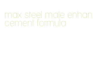 max steel male enhancement formula