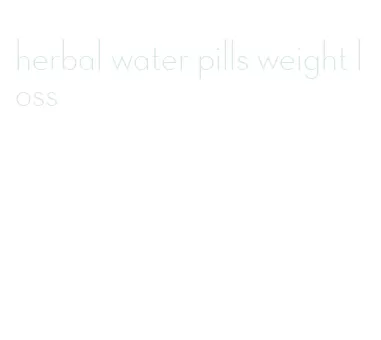 herbal water pills weight loss