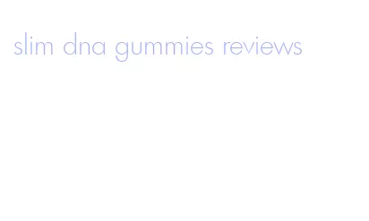 slim dna gummies reviews
